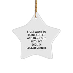 English Cocker Spaniel Dog Gifts - I Just Want To Drink Coffee, Funny Star Ornament, Christmas Unique Gifts from Friends - Image 1