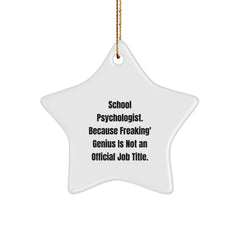 Funny School Psychologist Gifts from Men to Friends - 'School Psychologist. Because Freaking' genius Is Not An Official Job Title.' Star Ornament for Christmas - Image 1