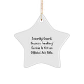 Funny Security Guard Star Ornament Gifts from Friends for Christmas, Star Shaped Decor, White Color, Security Guard, Because Freaking genius Is Not An Official Job Title. - Image 1
