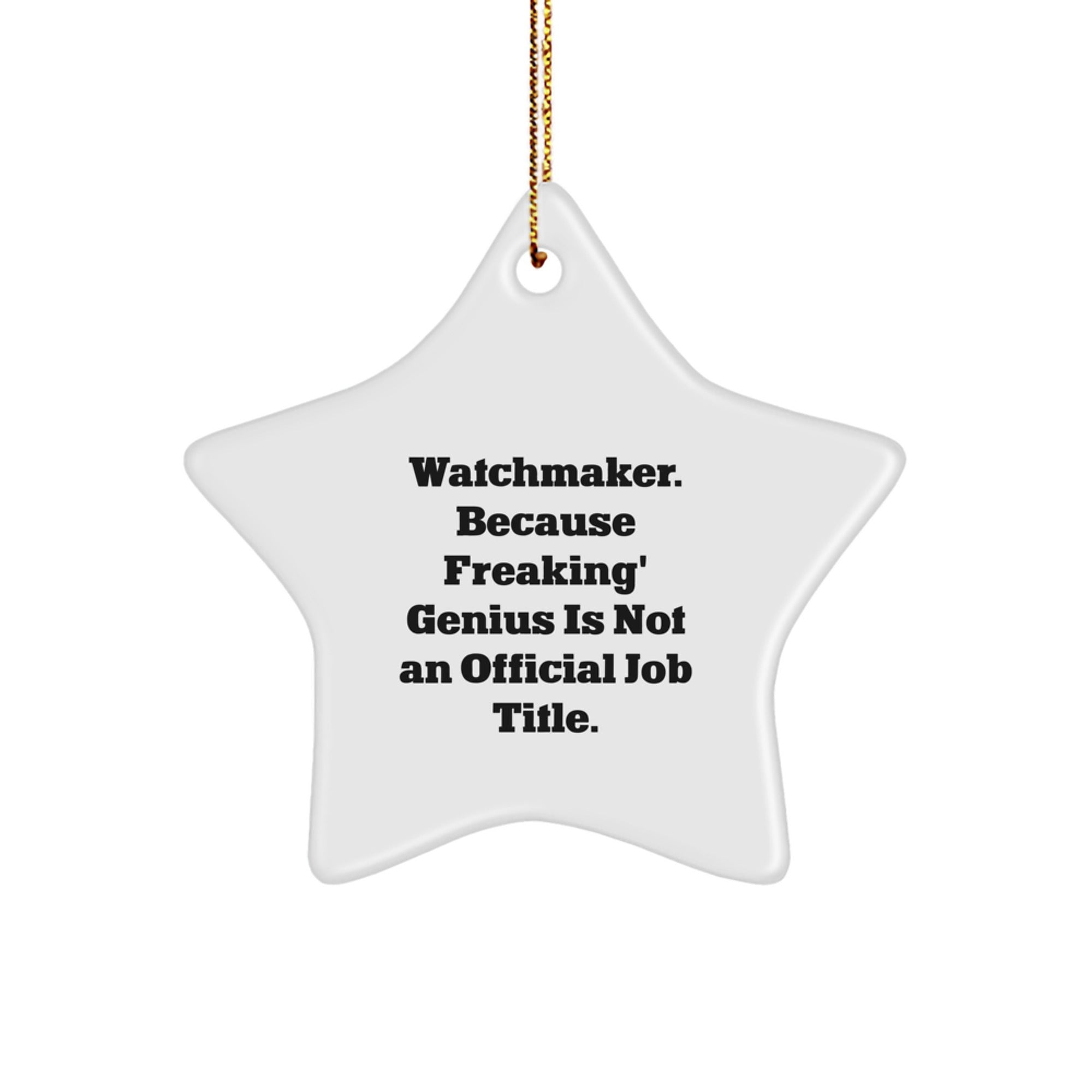 Watchmaker Funny Gift, Star Ornament for Men, Christmas Unique Gifts from Friends, Funny Watchmaker Quote Gifts - Image 1