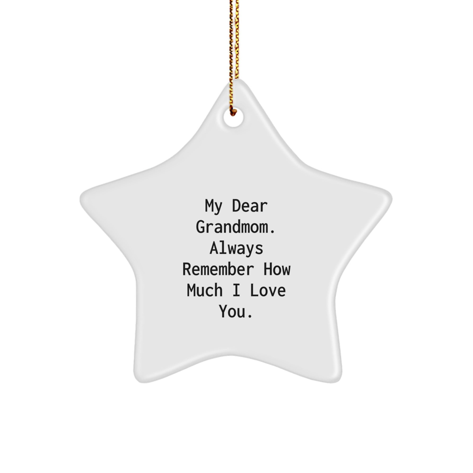 Grandmom Christmas Unique Gifts from Family Friends - Funny Star Ornament Quote 'My Dear Grandmom Always Remember How Much I Love You' - Image 1