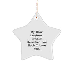 Daughter Gifts from Mom - My Dear Daughter. Always Remember How Much I Love You. Star Ornament for Christmas - Image 1
