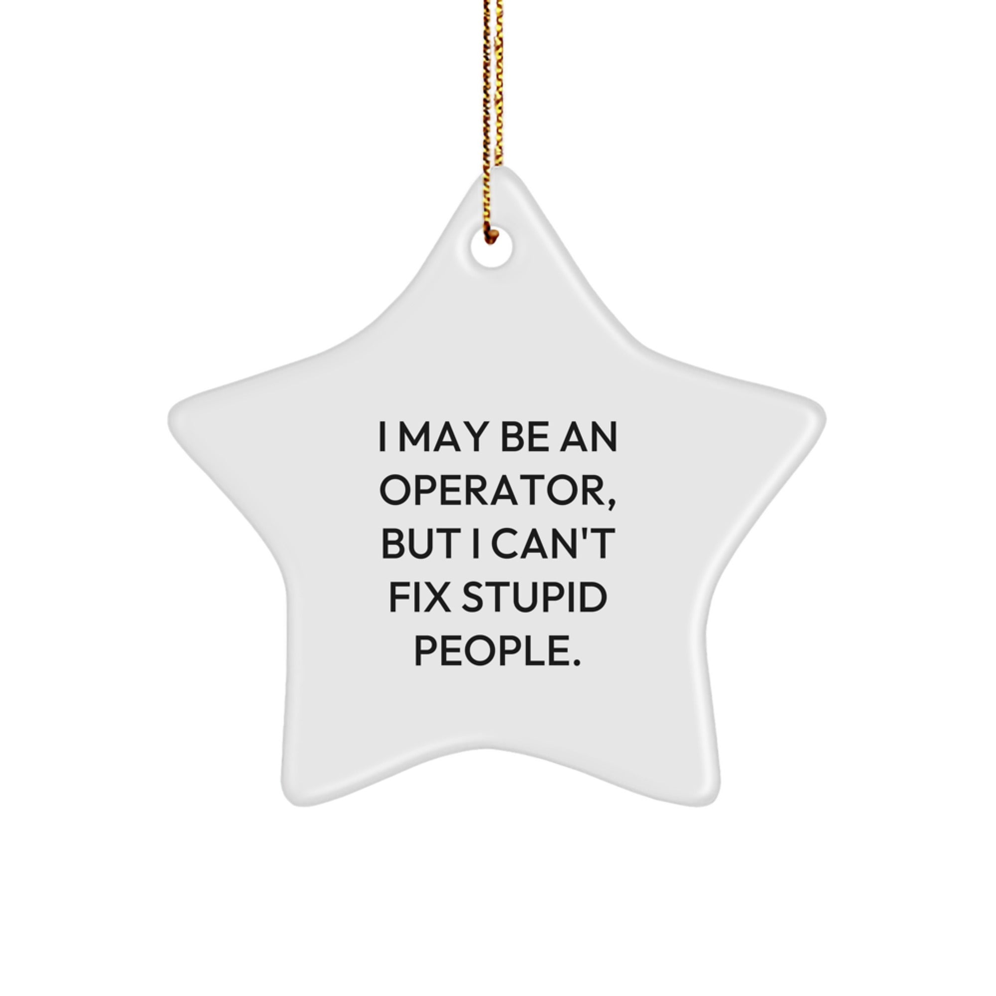Funny Operator Star Ornament, 'I May Be An Operator, But...' Gifts for Him, Unique Christmas Unique Gifts from Friends, Coworkers, Family - Image 1