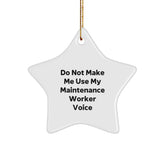 Funny Maintenance Worker Christmas Unique Gifts 'Do Not Make Me Use My Maintenance Worker Voice' Star Ornament for Men, Women, Coworkers, Family, Friends from Gift Lover - Image 1