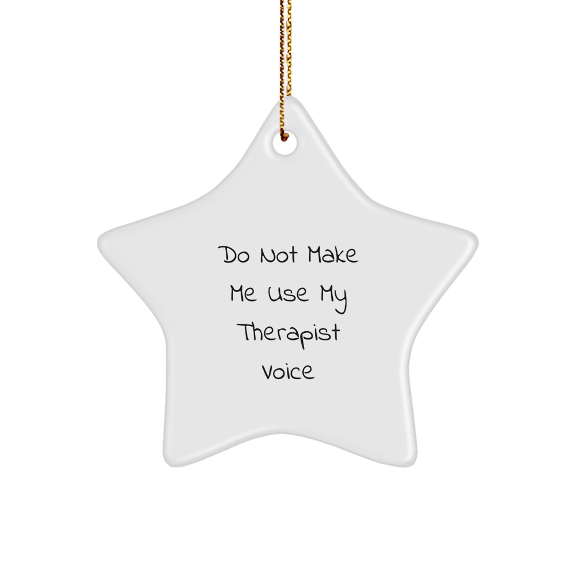 Funny Christmas Unique Gifts from Men for Women Therapists Star Ornament Quote 'Do Not Make Me Use My Therapist Voice' - Image 1