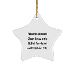 Funny Preacher Gifts, Inspirational Star Ornament, 'Preacher. Because Classy Sassy And A Bit Fearlessy Is Not An Official Job Title.' Christmas Unique Gifts from Friends - Image 1