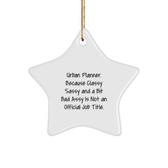 Urban Planner Star Ornament Gifts for the Classy Sassy - Funny Quote, White Star Shaped, Durable MDF, Perfect for Christmas Unique Gifts from Friends - Image 1
