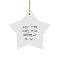 Funny Logger Gifts, Star Ornament for Christmas Unique Gifts from Friends, I'm Not Arguing. I'm Just Explaining Why I'm Right. Logger Decorations - Image 1