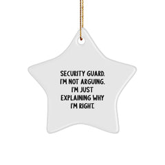 Funny Security Guard Gifts from Men to Friends - Christmas Star Ornament with 'I'm Just Explaining Why I'm Right' Quote - Image 1