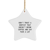 Funny Dentist Gifts, Don't Trust A Dentist That Doesn't Drink Coffee And Say F--k A Lot, Star Ornament, Gifts for Dentists, Christmas Unique - Image 1