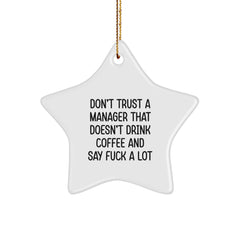 Funny Manager Gifts, Christmas Unique Star Ornament, 'Don't Trust A Manager That Doesn't Drink Coffee And Say F--k A Lot' Quotes, Gift from Friends to Manager, Perfect for Office Decorations - Image 1