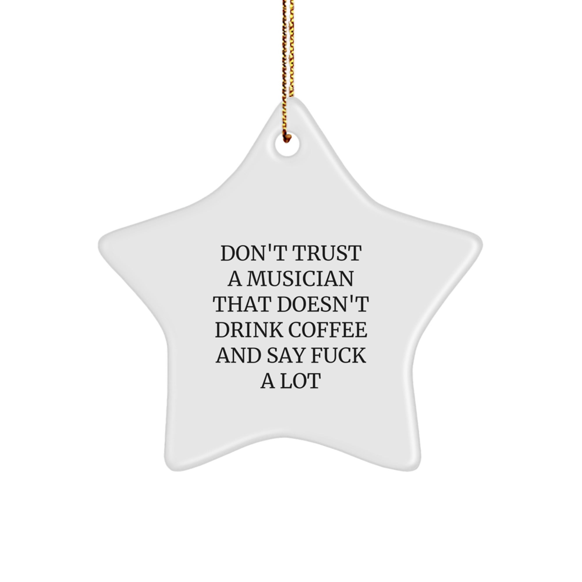 Funny Musician Christmas Unique Gifts from Friends for Musician, Musician Star Ornament, Don't Trust A Musician That Doesn't Drink Coffee - Unique Christmas Unique Gifts for Coworkers - Image 1