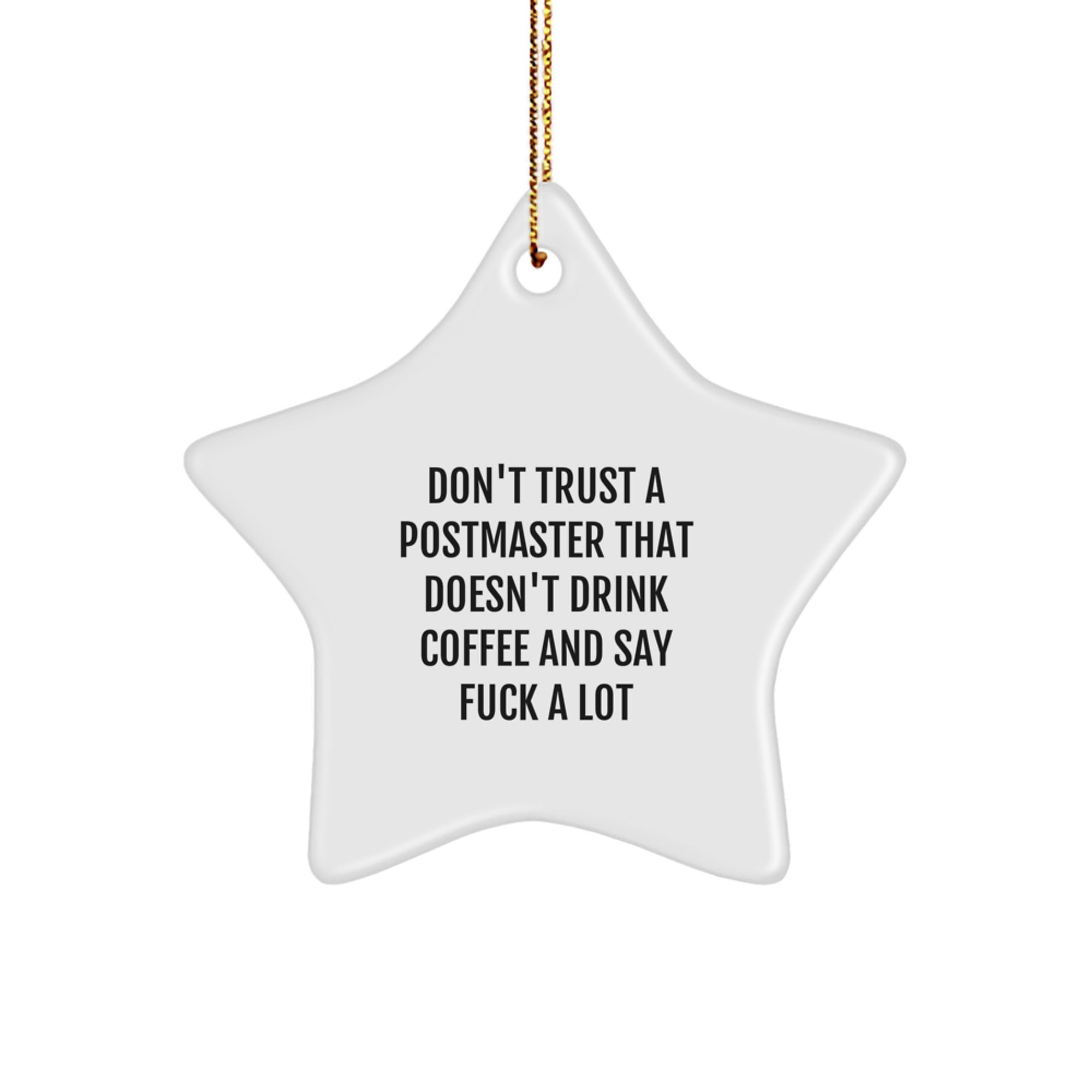Funny Postmaster Gifts from Friends, Christmas Unique Gifts for Postmaster, Star Ornament with Funny Quote 'Don't Trust A Postmaster That Doesn't Drink Coffee' - Image 1