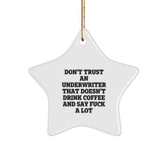 Funny Underwriter Gifts, Unique Star Ornament 'Don't Trust An Underwriter That Doesn't Drink Coffee' for Underwriter Friends from Men - Image 1