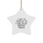 Funny Apartment Manager Gifts - 'I Can't Fix Stupid But I'm A Fairly Decent' Star Ornament for Men, Women, Coworkers, Family, Friends - Christmas Unique Gifts - Image 1