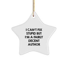 Funny Author Star Ornament, Unique Gifts from Friends for Him, Perfect for Author Fans - 'I Can't Fix Stupid' - Image 1