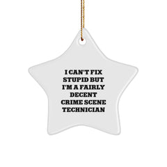Funny Crime Scene Technician Gifts, 'I Can't Fix Stupid But I'm A Fairly Decent Crime Scene Technician' Star Ornament for Christmas, Gifts from Friends to Crime Scene Technician - Image 1