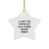 Funny Priest Gifts for Men - Star Ornament 'I Can't Fix Stupid' - Image 1