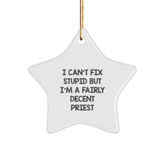 Funny Priest Gifts for Men - Star Ornament 'I Can't Fix Stupid' - Image 1