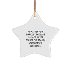 Therapist Star Ornament, Gifts from Friends, Never Forget the Reason You Became a Therapist, Christmas Unique Inspirational Motivational Quotes, Therapist Gifts - Image 1