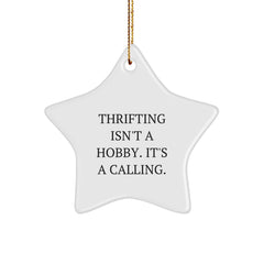 Gifts from Thrifting Lovers for Thrifting Enthusiasts - Thrifting Isn't A Hobby. It's A Calling. Star Ornament, White, 3.25\ - Image 1