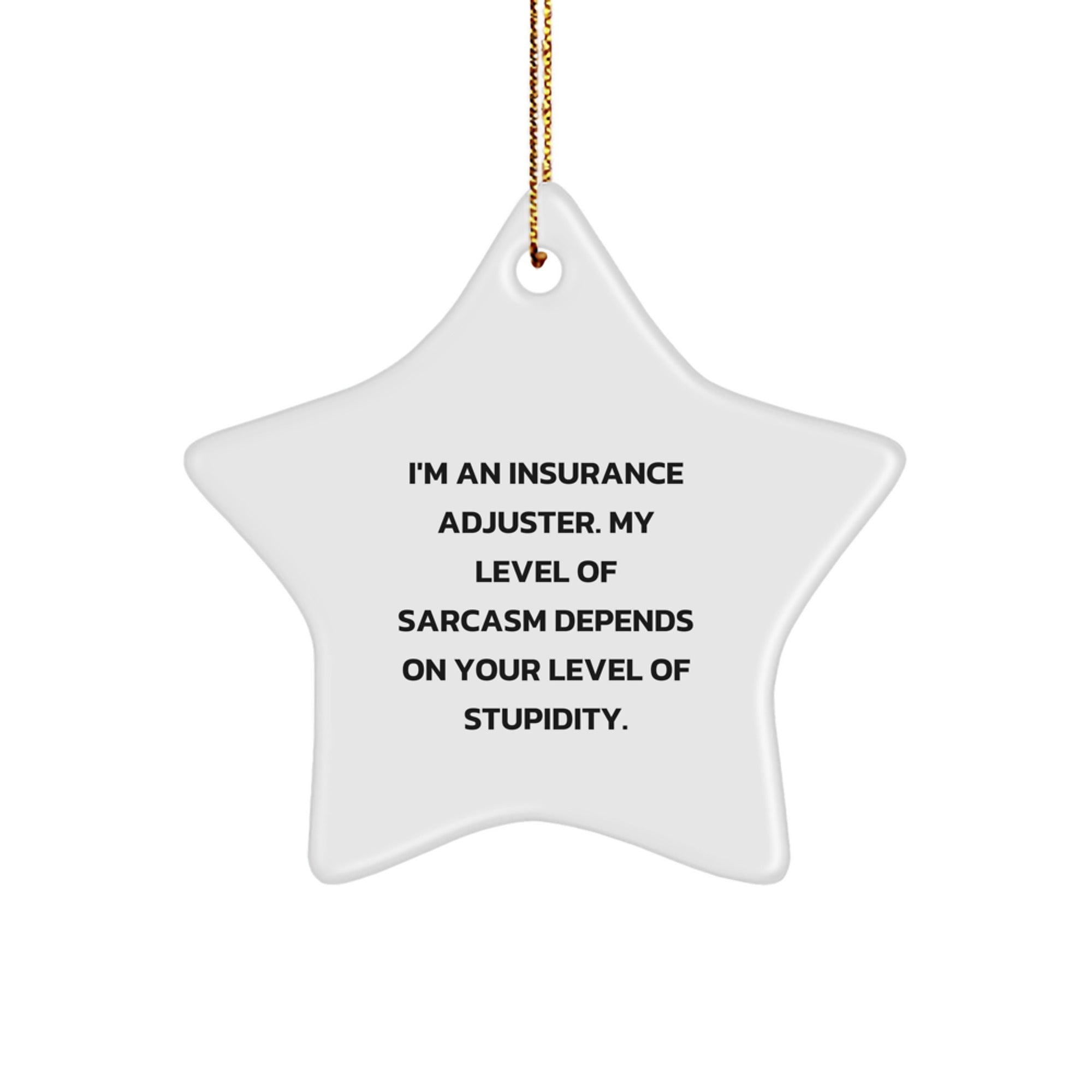 Funny Insurance Adjuster Gifts for Insurance Adjuster - Star Ornament with Sarcasm Quote - Gifts from Family, Perfect for Christmas - Image 1