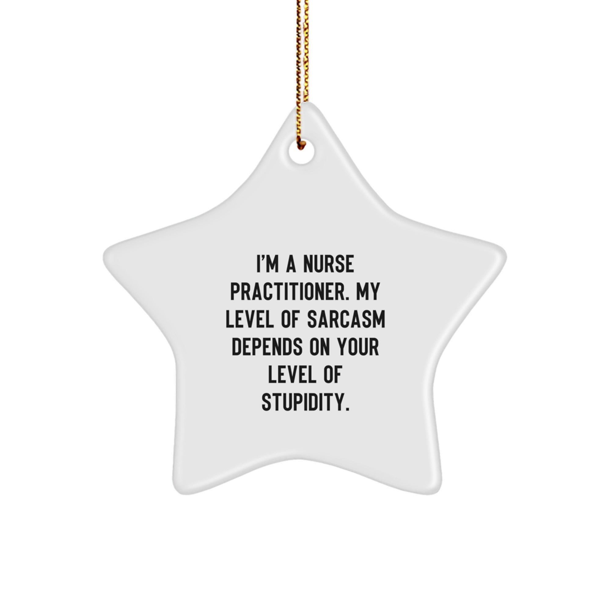 Nurse Practitioner Star Ornament Gifts from Friends and Family - Funny Sarcasm Quote for Christmas - Image 1