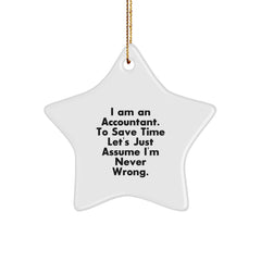 Accountant Gifts for Men or Women, Funny Star Ornament, 'I Am An Accountant. To Save Time Let's Just Assume I'm Never Wrong.' Christmas Decor - Image 1
