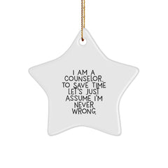 Counselor Gifts from Friends, Fun and Inspirational Star Ornament, I Am A Counselor. To Save Time Let's Just Assume I'm Never Right., Christmas Unique Gifts for Counselors - Image 1