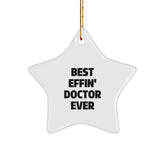 Funny Doctor Gifts - Best Effin' Doctor Ever Star Ornament, White, 3.25" Tall, Durable MDF with High-Gloss Finish, Gifts from Friends, Family, Coworkers, or Men, Unique Christmas Decoration - Image 1