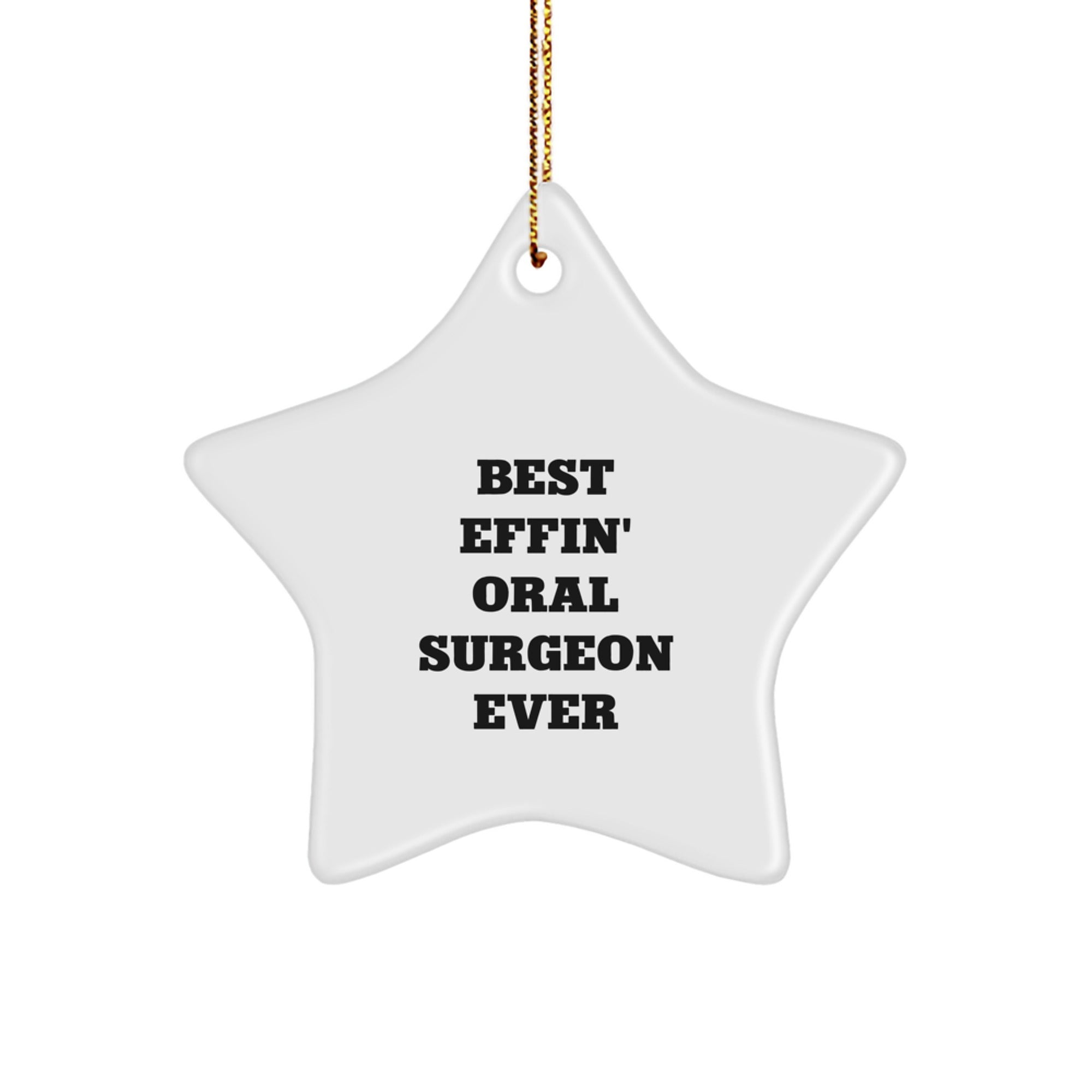 Funny Oral Surgeon Gifts from Friends for Christmas - Best Effin' Oral Surgeon Ever Star Ornament - Image 1