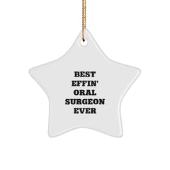 Funny Oral Surgeon Gifts from Friends for Christmas - Best Effin' Oral Surgeon Ever Star Ornament - Image 1