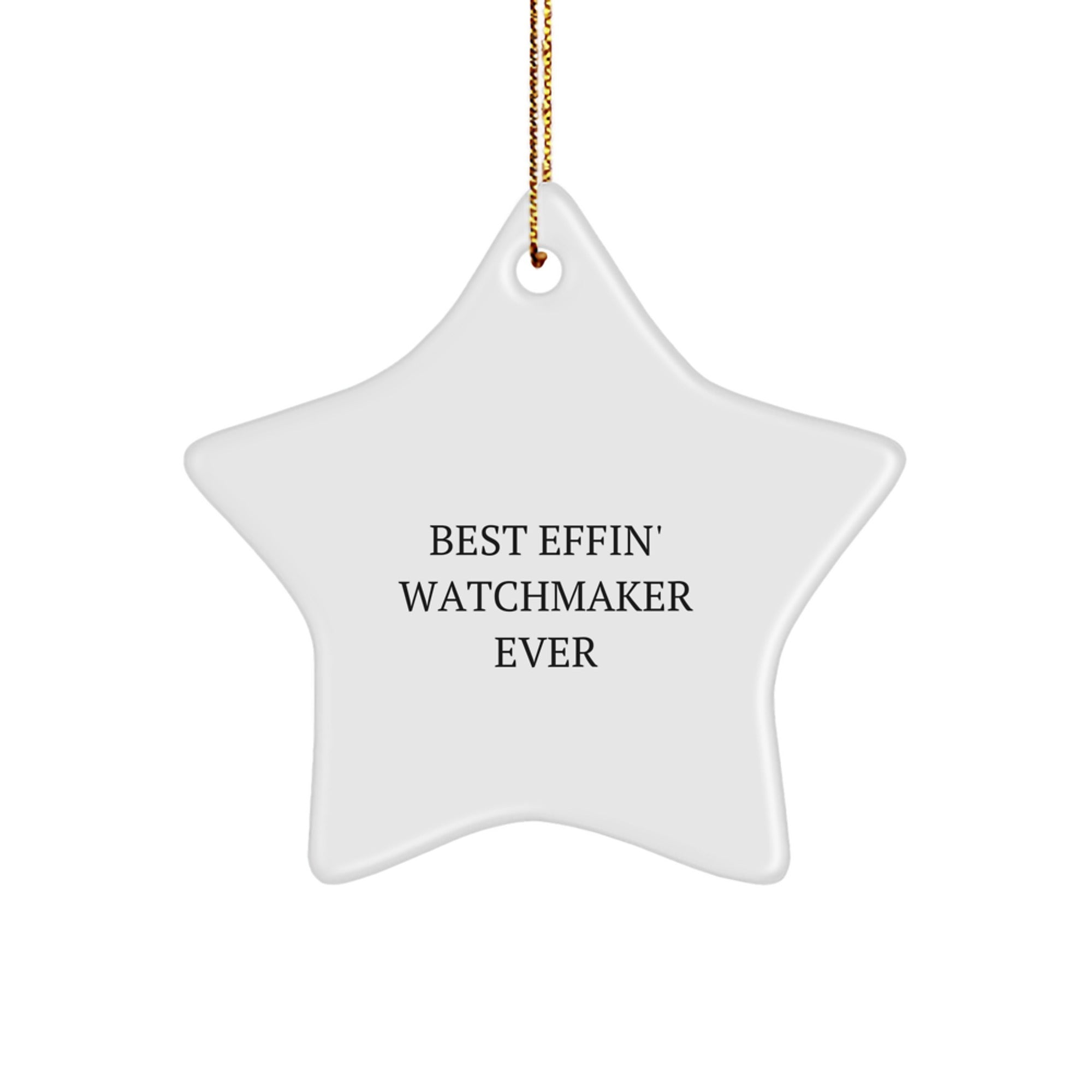 Funny Watchmaker Gifts from Best Effin' Watchmaker Ever, Star Ornament for Watchmaker, Christmas Unique Gifts for Friends and Family - Image 1