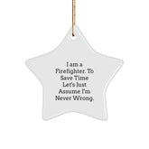 Firefighter Star Ornament Gifts from Friends for Christmas Novelty Decor, 'I Am A Firefighter. To Save Time Let's Just Assume I'm Never Wrong.' - Image 1