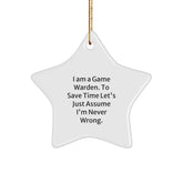 Funny Game Warden Gifts from Friends, Star Ornament for Men Game Wardens, Christmas Unique Decorations, I Am A Game Warden. To Save Time Let's Just Assume I'm Never Wrong. - Image 1