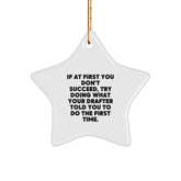 Funny Drafter Gifts, Star Ornament for Christmas, 'If At First You Don't Succeed, Try Doing What Your Drafter Told You To Do The First Time.' from Friends to Family - Image 1