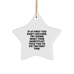 Funny Hairstylist Gifts from Friends - Star Ornament with Quote 'If At First You Don't Succeed, Try Doing What Your Hairstylist Told You To Do The First Time.' for Christmas - Image 1