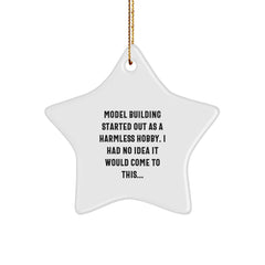 Funny Model Building Gifts for Men Christmas Star Ornament 'Model Building Started Out As A Harmless Hobby, I Had No Idea It Would Come To This...' from Friends - Image 1