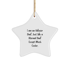 Funny Advisor Gifts from Men, Unique Star Ornament for Christmas, 'I Am An Advisor Dad, Just Like A Normal Dad Except Much Cooler' - Image 1