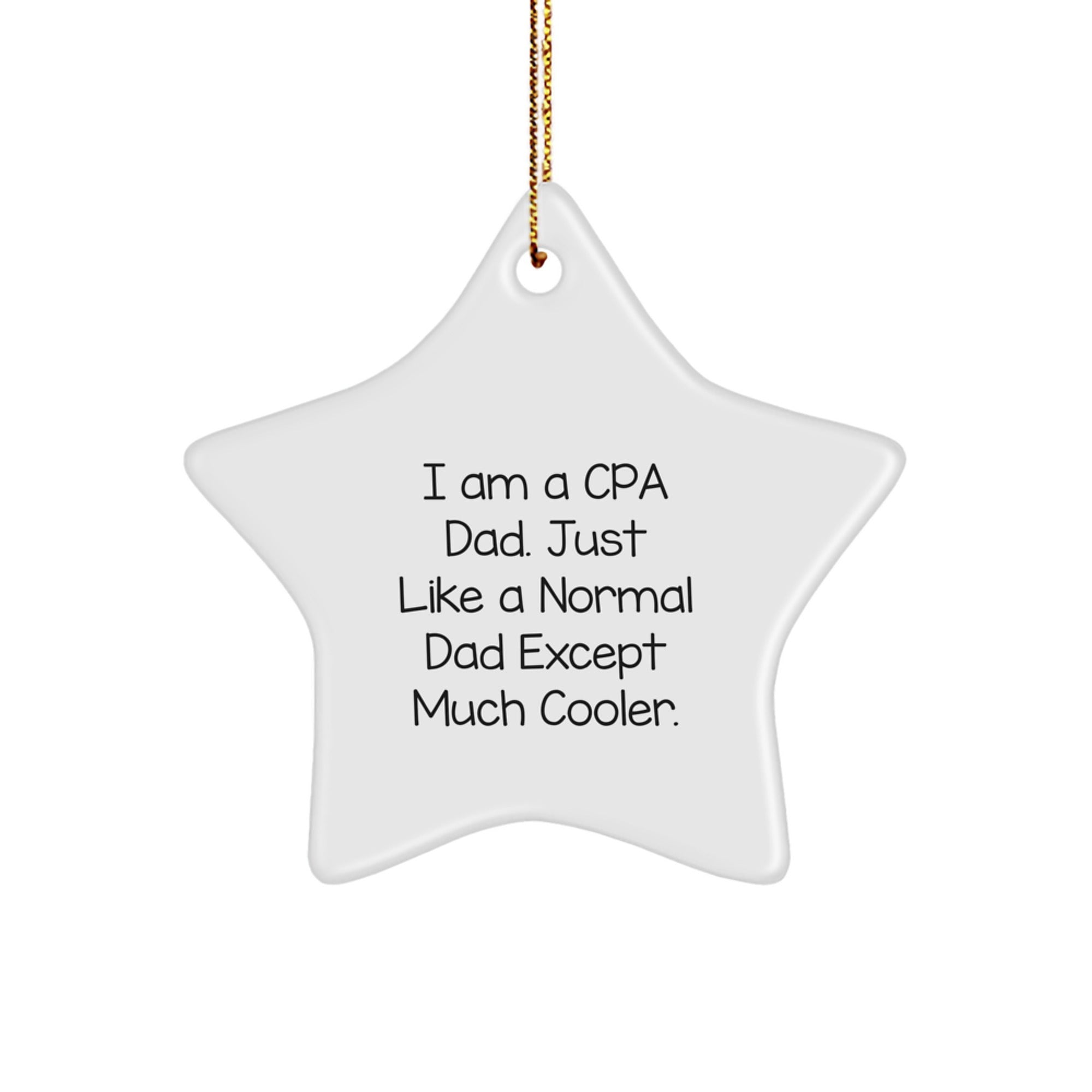 CPA Gifts from Men for CPA Dad, 'I Am A Cpa Dad. Just Like A Normal Dad Except Much Cooler.' Funny Star Ornament for Christmas - Image 1