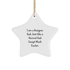 Funny Designer Dad Gifts for Him, Unique Star Ornament, 'I Am A Designer Dad' Quote, Christmas Memorable Presents for Men, Gifts from Dad to Son - Image 1