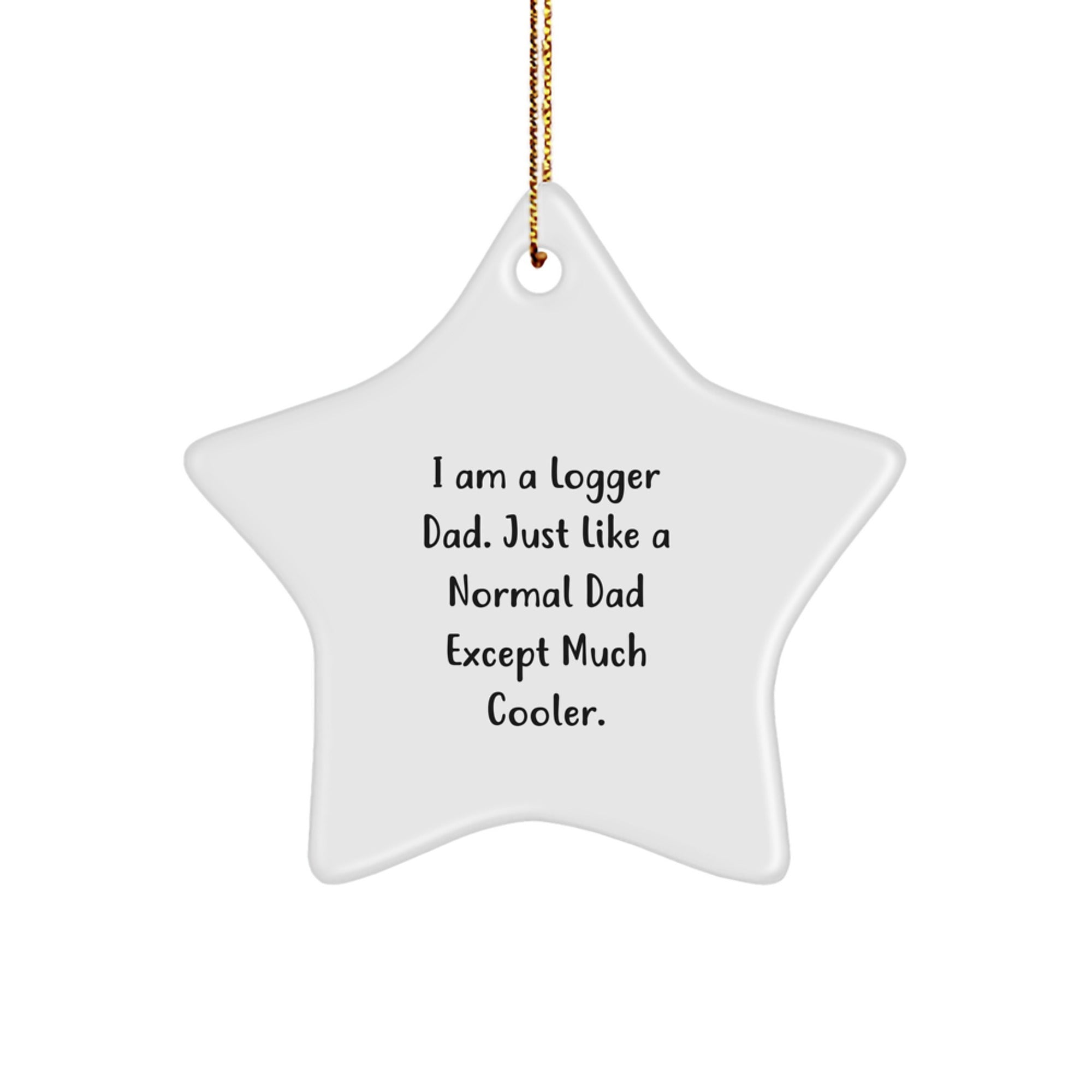 Funny Logger Dad Gifts White Star Ornament for Men, Logger Star Ornament Christmas Unique Gifts from Dad to Son, Daughter, Friends, Family - Image 1