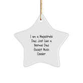 Magistrate Dad Gifts - Funny Star Ornament for Christmas, I Am A Magistrate Dad. Just Like A Normal Dad Except Much Cooler., Gifts from Men to Magistrate, Gifts for Magistrate - Image 1