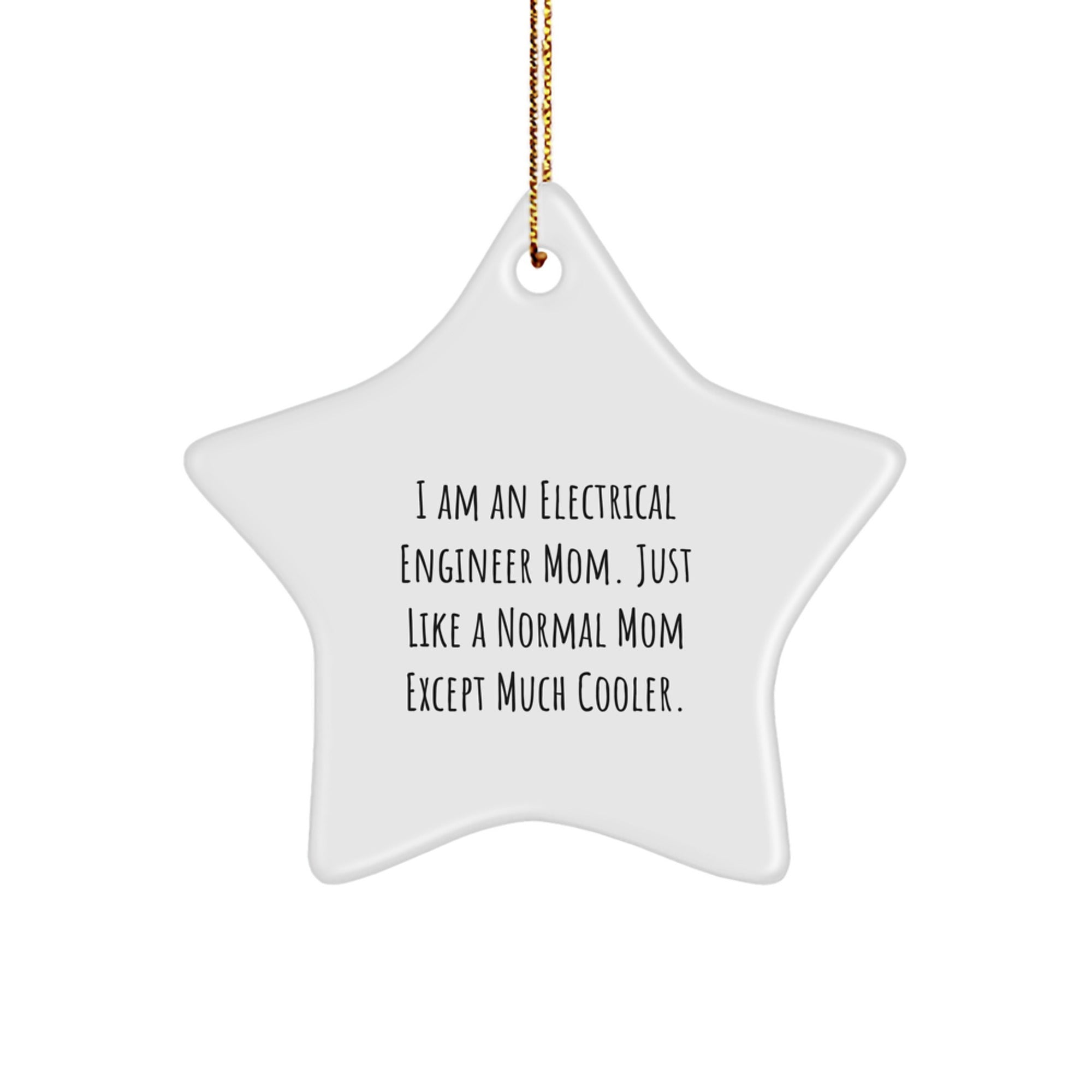 Electrical Engineer Gifts - Star Ornament from Mom - Funny Quote, Unique Christmas Memorable Present for Electrical Engineer Friends, Family, Coworkers - Image 1