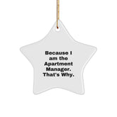 Funny Apartment Manager Gifts for Christmas - 'Because I Am The Apartment Manager. That's Why.' Star Ornament, Gifts from Friends, Gifts for Apartment Manager - Image 1