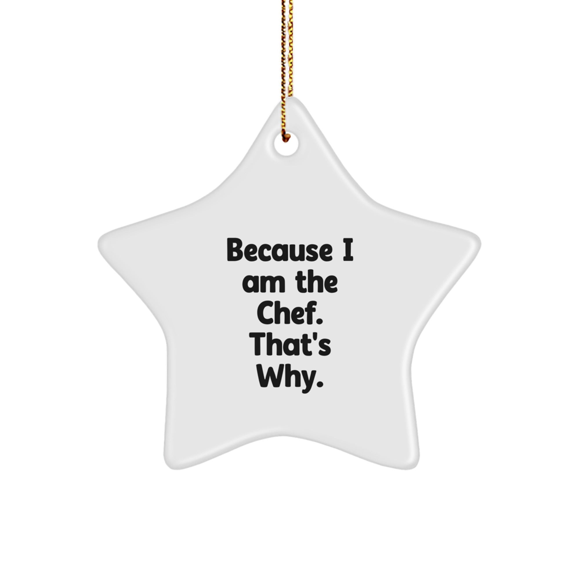 Chef's Delight Star Ornament, Gifts from Friends to Chef, Because I Am The Chef. That's Why., Christmas Unique Gifts - Image 1