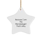 Funny Microbiologist Gifts from Friends, Unique Star Ornament for Women Microbiologists on Christmas, Because I Am The Microbiologist. That's Why. - Image 1