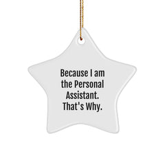 Funny Personal Assistant Star Ornament Gifts from Men to Personal Assistants Because I Am The Personal Assistant. That's Why. Christmas Unique Gifts - Image 1