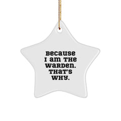 Warden Gifts Because I Am The Warden. That's Why., Star Ornament for Christmas Unique Gifts from Friends to Family - Image 1