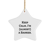 Funny Banker Gifts - 'Keep Calm, I'm (almost) A Banker.' Star Ornament, White, 3.25'' Tall, Christmas Unique Gifts from Friends to Banker - Image 1